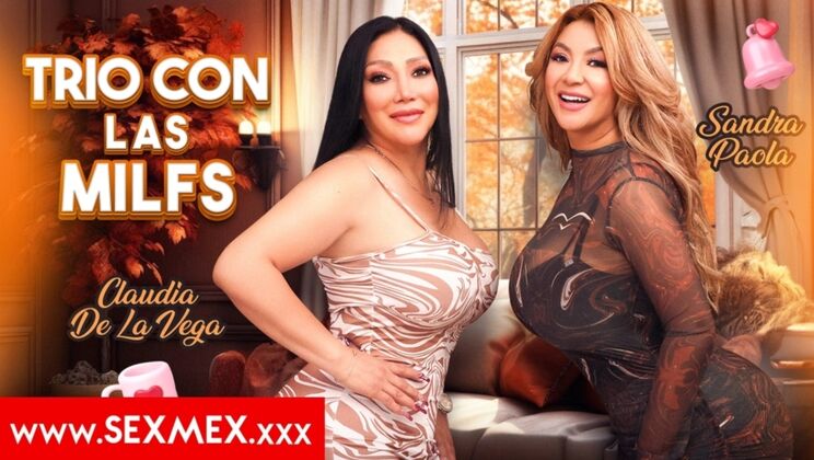 [SEXMEX] - Wild Threesome with Spanish MILFs Sandra & Claudia
